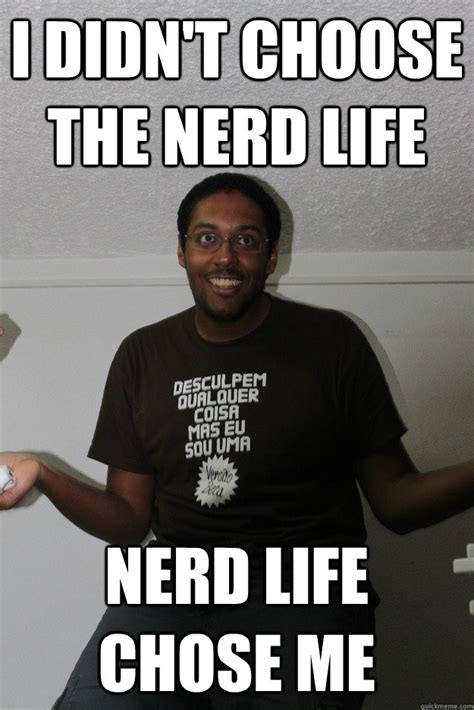 Get A Life Nerd Meme Find And Save Nerd Memes Someone Who Enjoys