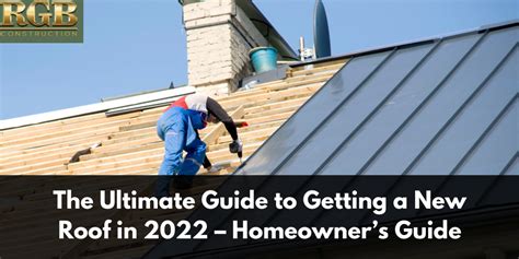 The Ultimate Guide To Getting A New Roof In 2022 Homeowners Guide