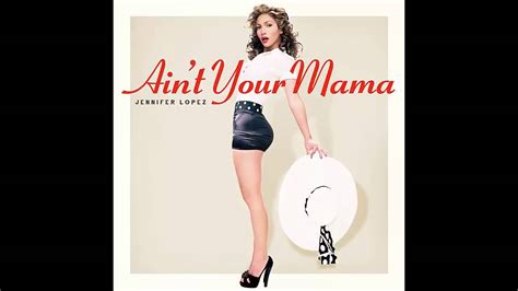 Jennifer Lopez Aint Your Mama Lyrics Hq New 2016 With Download