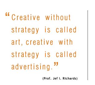 "Creative without strategy is called art, creative with strategy is