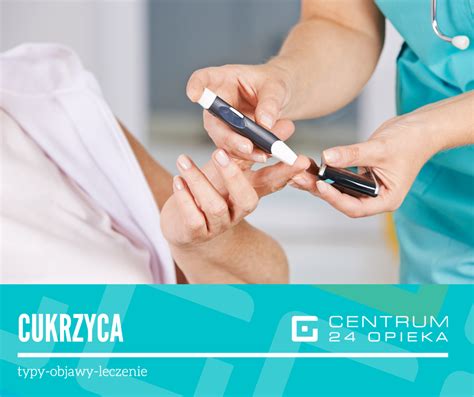 Cukrzyca Typy Objawy Leczenie Centrum 24 Opieka