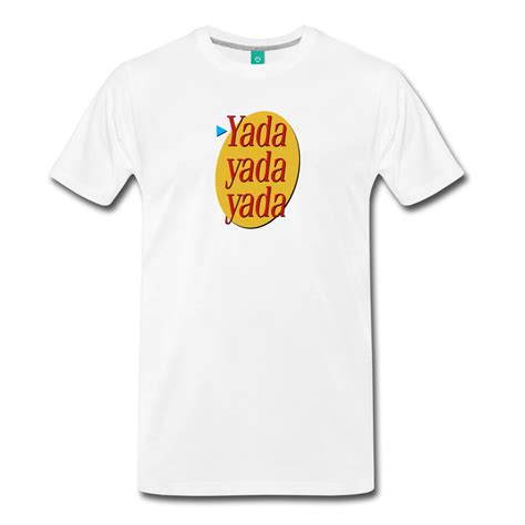 Yada Yada Yada 90s Sitcom Quote On A Premium Unisex T Shirt Click