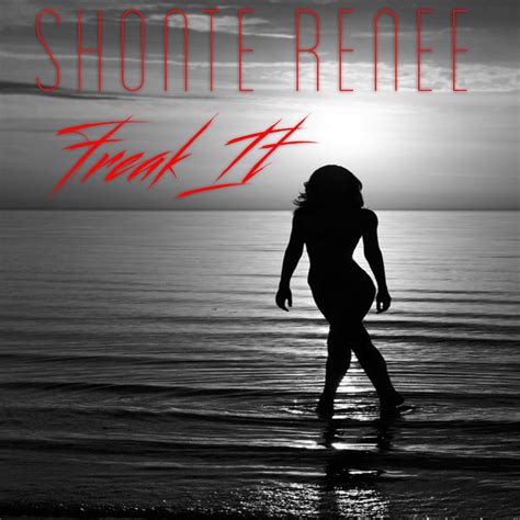 Shonte Renee Freak It Lyrics Genius Lyrics