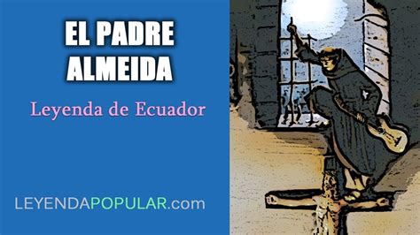 ⛪ El Padre Almeida Leyenda De Ecuador 🇪🇨 Youtube