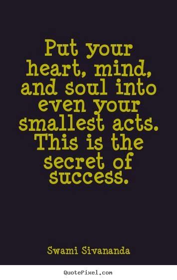 inspirational picture quotes put your heart mind and soul into even your smallest acts