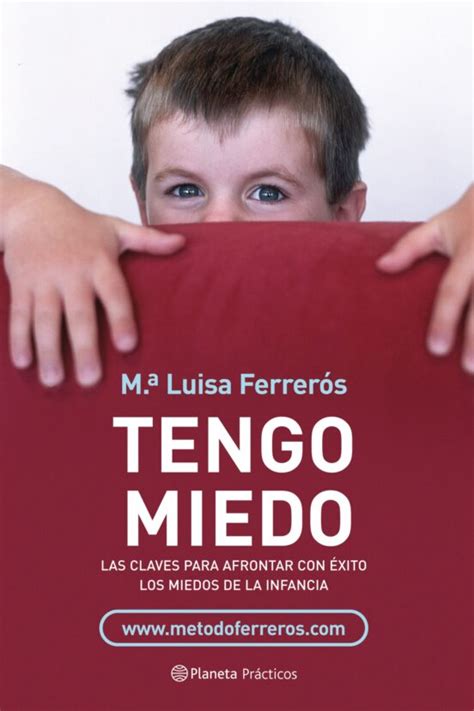 Tengo Miedo Pautas Y Estrategias Para Evitar Los Miedos Diurnos Y Nocturnos Mª Luisa Ferreros