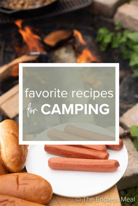 Camping Recipes Our Tried And True Favorites The Endless Meal