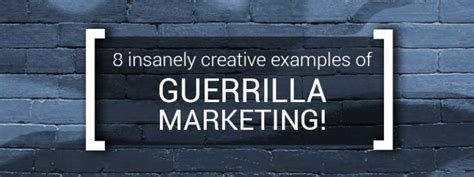 8 Jaw Dropping Examples Of Guerrilla Marketing For Marketers