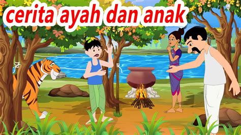 Cerita Ayah Dan Anak Dongeng Anak Dongeng Bahasa Indonesia Kartun
