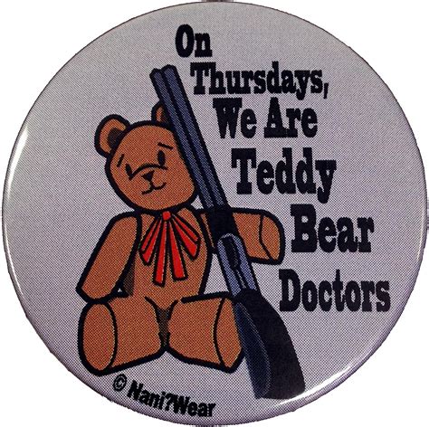 Naniwear Geek 2 25 Inch Button On Thursdays We Re Teddy Bear Doctors Clothing