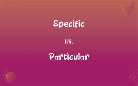Specific Vs Particular Whats The Difference