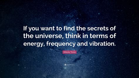 Nikola Tesla Quote “if You Want To Find The Secrets Of The Universe