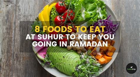 8 Foods To Eat At Suhur To Keep You Going In Ramadan