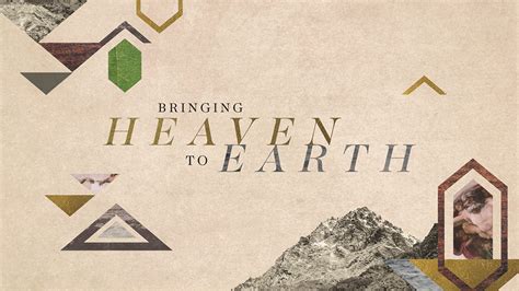 Bringing Heaven To Earth Church Sermon Series Ideas