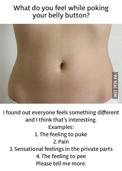 Poke Your Belly Button And Tell Me Something Interesting 9gag