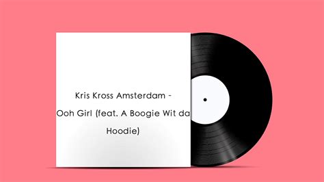 Kris Kross Amsterdam Ooh Girl Feat A Boogie Wit Da Hoodie Youtube