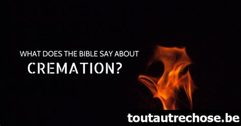 Какво казва Библията за кремацията Трябва ли християните да бъдат