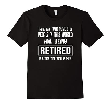 Retired Quote Funny Retirement Party T T Shirt Td Theteejob
