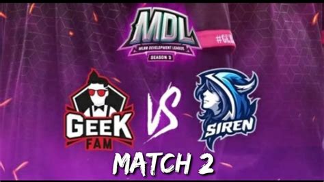 Mdl Season 3 Siren Esport Vs Geek Fam Jr Match 2 Day 1 Youtube