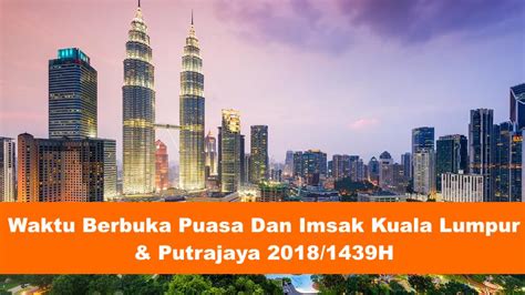 Dapatkan waktu imsak dan waktu berbuka puasa di seluruh malaysia bagi tahun 2020. Waktu Berbuka Puasa Dan Imsak Tahun 2018:1439 Hijrah Bagi ...