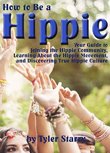 How To Be A Hippie Your Guide To Joining The Hippie Community