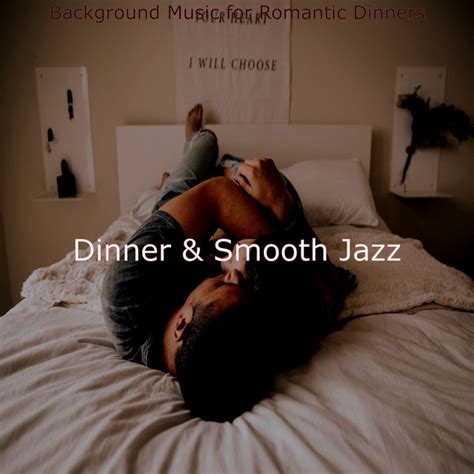 Background Music For Romantic Dinners Album By Dinner And Smooth Jazz