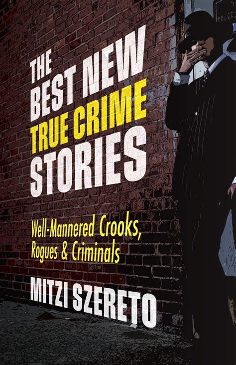 the best new true crime stories well mannered crooks rogues and criminals by mitzi szereto
