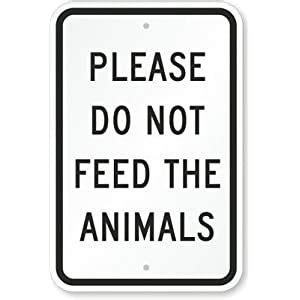 • do not dispose of food waste in uncovered containers. Please Do Not Feed The Animals Sign, 18" x 12": Yard Signs ...