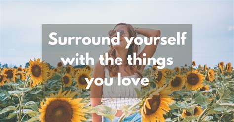 Surround Yourself With The Things You Love Success Minded