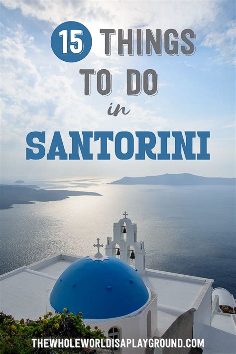 15 Best Things To Do In Santorini The Whole World Is A Playground