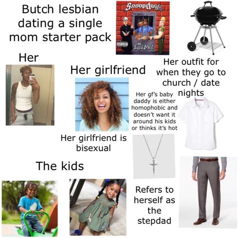 Butch Lesbian Dating A Single Mom Starter Pack R Starterpacks Starter Packs Know Your Meme