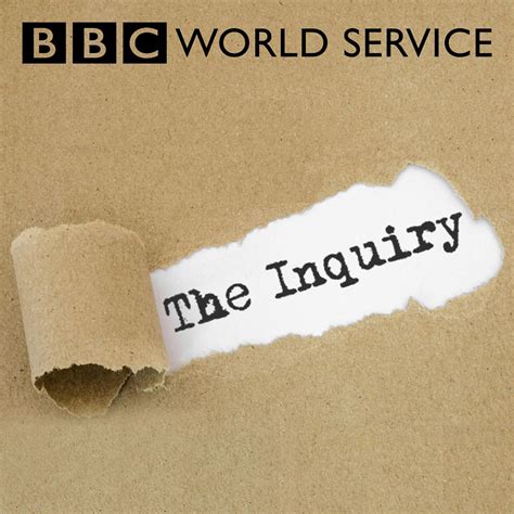 the inquiry podcast bbc world service listen notes