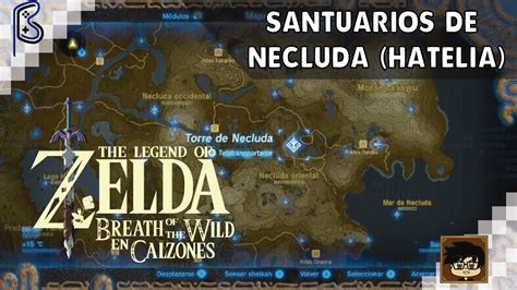 Todos Los Santuarios De Necluda Hatelia The Legend Of Zelda Breath