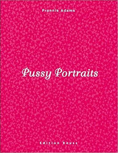 Pdf Gratuit Pussy Portraits By Frannie Adams Gurldestiny Blogspot Com