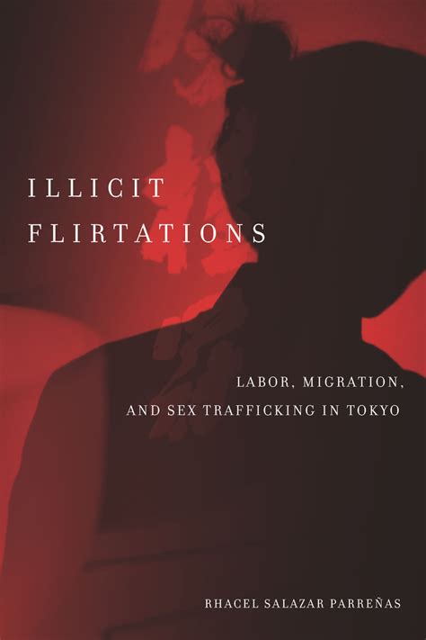 Illicit Flirtations Labor Migration And Sex Trafficking I