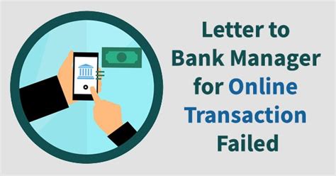 I want to request that or alternatively, you could write a letter to your manager. Letter to Bank Manager for Online Transaction Failed but ...