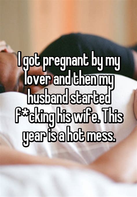 For those varieties, me and my family were invited is fine. I got pregnant by my lover and then my husband started f ...
