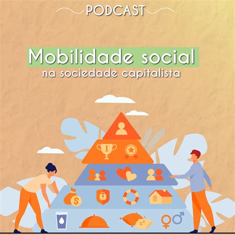 Entre Os Fatores Que Influenciam A Mobilidade Social Estão