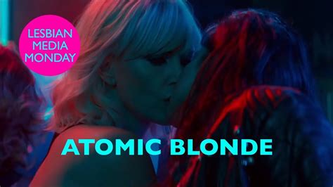 Atomic Blonde Lesbian Media Monday Youtube