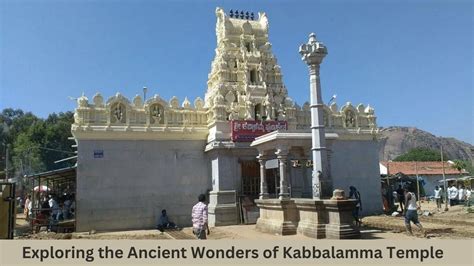 Exploring The Ancient Wonders Of Kabbalamma Temple