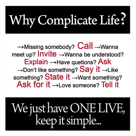 Why Complicate Life We Just Have One Live Keep It Simple Why