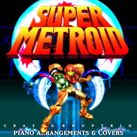 Super Metroid On Piano By Crazygrouptrio On Amazon Music