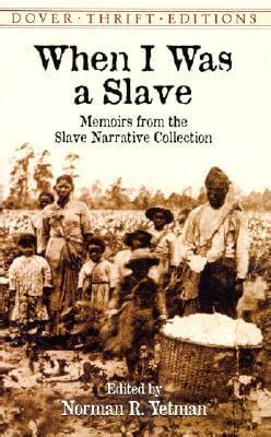 When I Was A Slave Memoirs From The Slave Narrative Collection Dover Thrift Editions By Henry