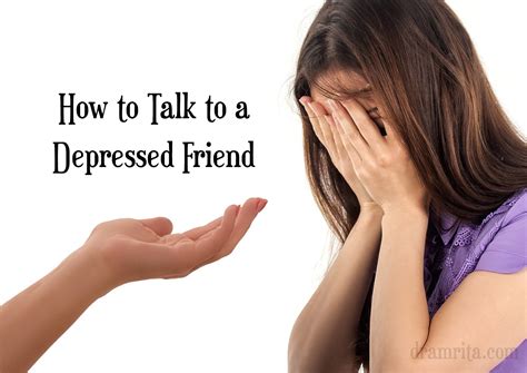How To Talk To A Depressed Friend Dr Amrita
