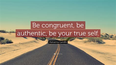 Mahatma Gandhi Quote “be Congruent Be Authentic Be Your True Self”