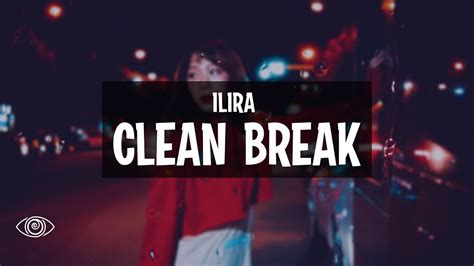 Ilira Clean Break Lyrics Youtube