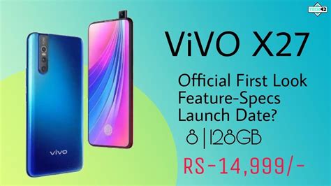 Vivo X27 Official First Look Feature Specs Launch Date Price In