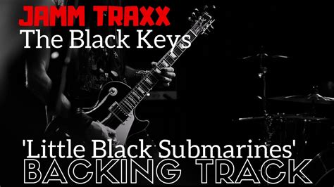 little black submarines backing track youtube