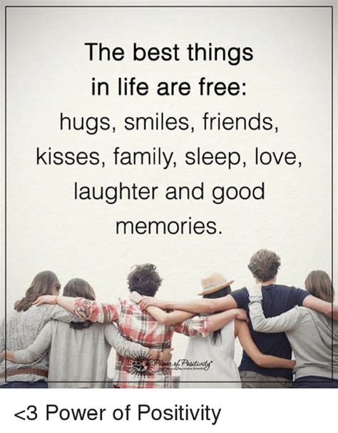 The Best Things in Life Are Free Hugs Smiles Friends Kisses Family ...
