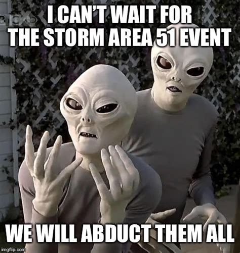Storm Area 51 Alien Abductions Imgflip